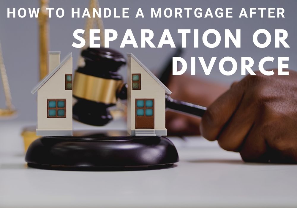 How to Handle a Mortgage After a Separation or Divorce in Airdrie and Cochrane, Alberta
