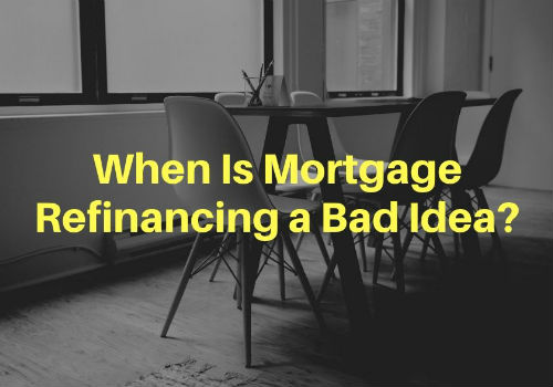 When Is Mortgage Refinancing a Bad Idea in Airdrie & Cochrane, Alberta?